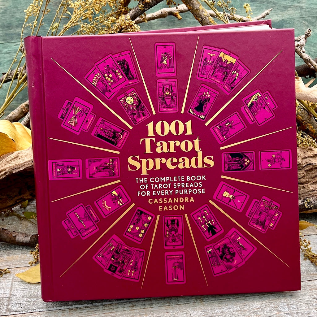 1001 Tarot Spreads: The Complete Book of Tarot Spreads for Every Purpose