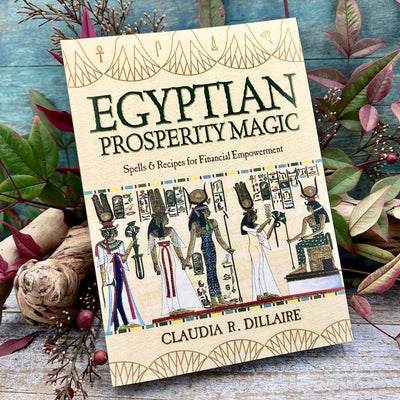Egyptian Prosperity Magic: Spells & Recipes for Financial Empowerment