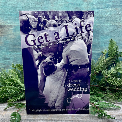 Get a Life: Chronicles of a Conscious Scofflaw