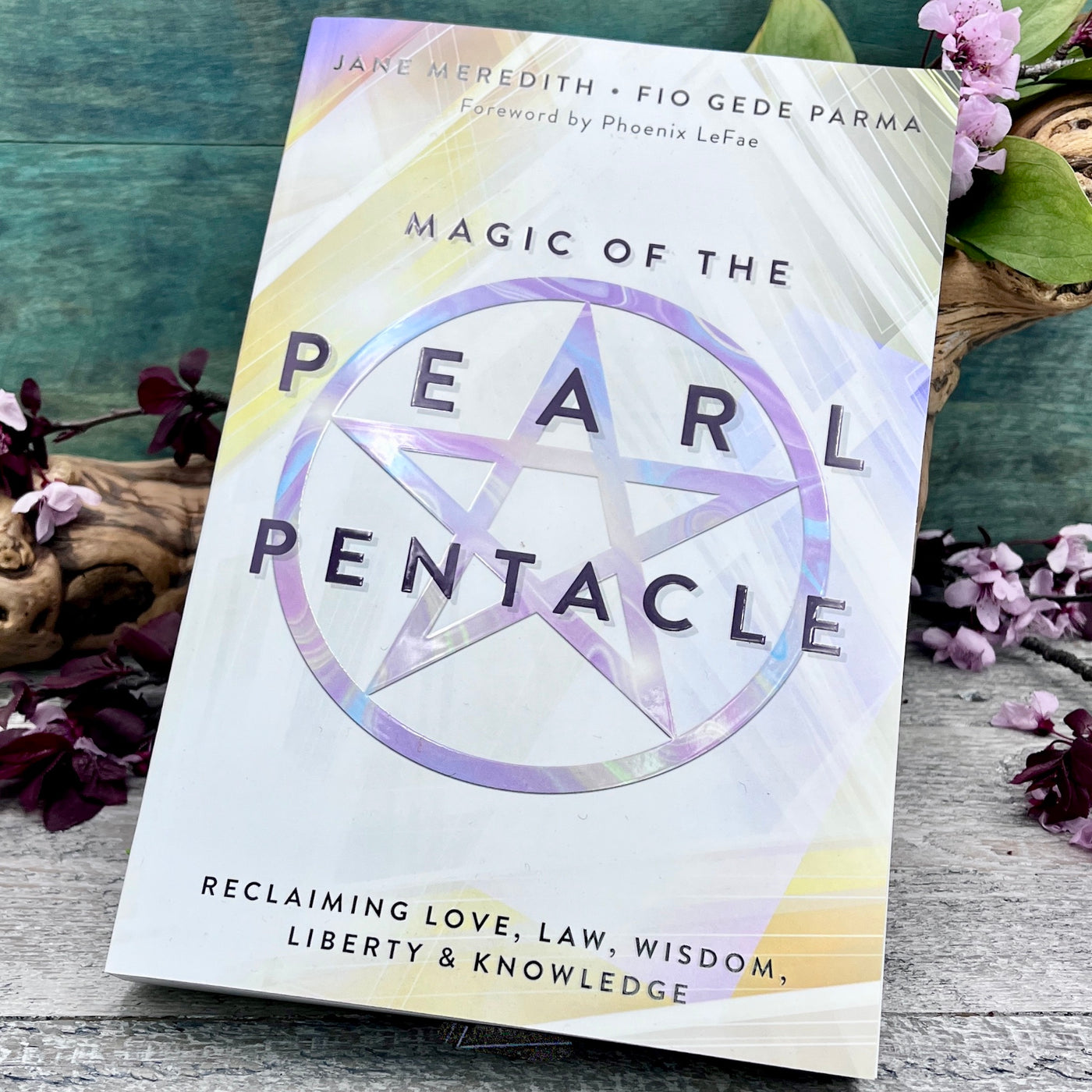 Magic of the Pearl Pentacle: Reclaiming Love, Law, Wisdom, Liberty & Knowledge