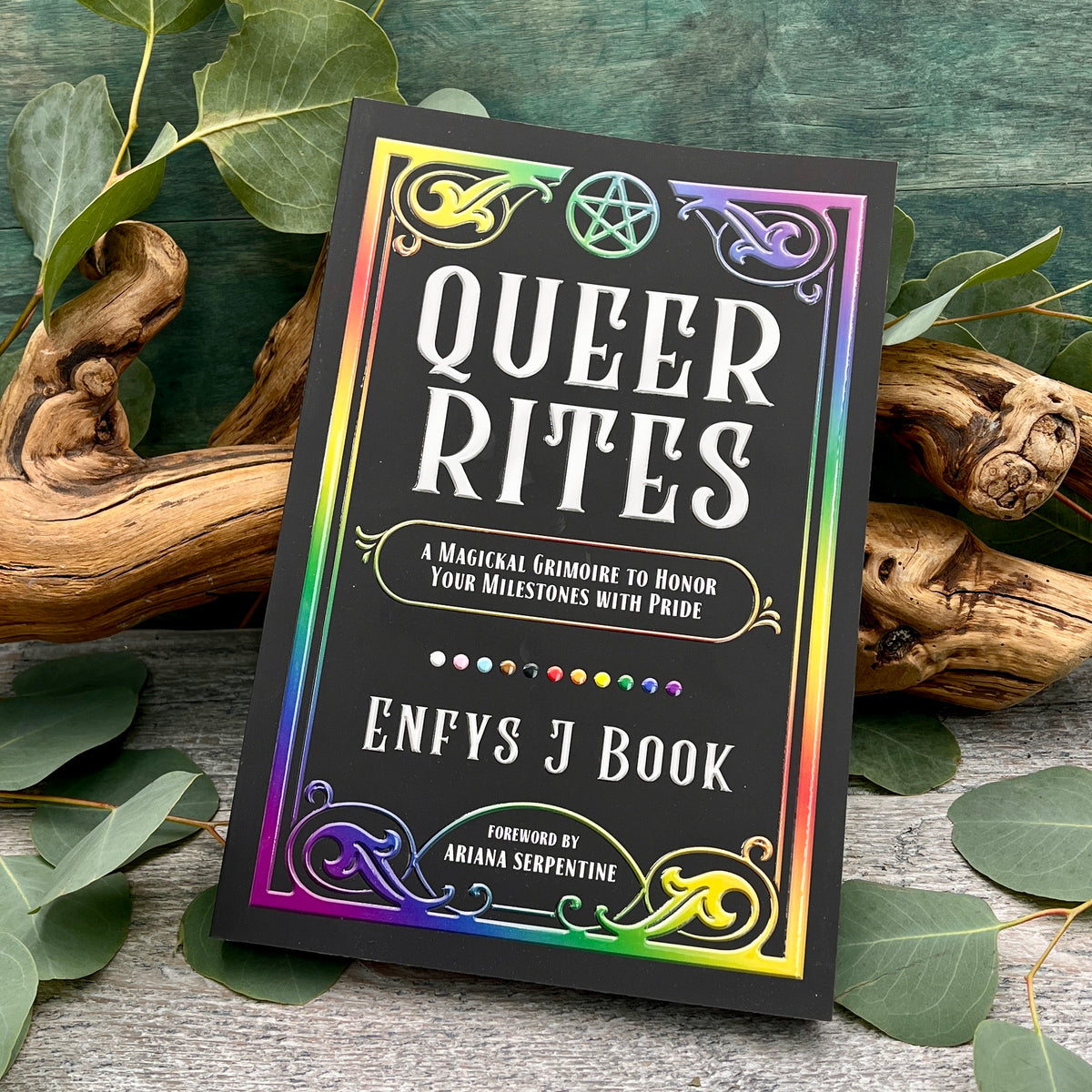 Queer Rites: A Magickal Grimoire to Honor Your Milestones with Pride