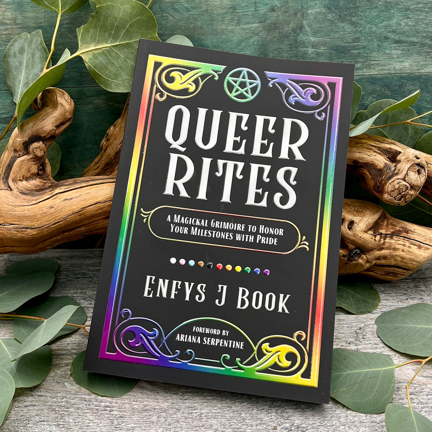 Queer Rite A Magickal Grimoire to Honor Your Milestones with Pride