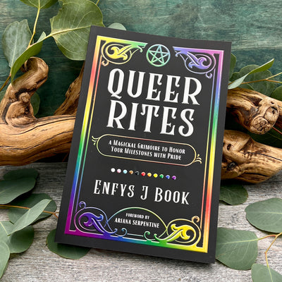 Queer Rite A Magickal Grimoire to Honor Your Milestones with Pride