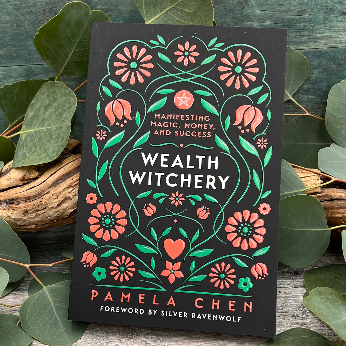 Wealth Witchery: Manifesting Magic, Money, and Success
