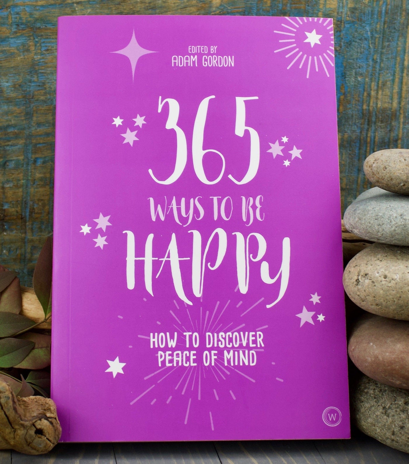 365 Ways to Be Happy: How to Discover Peace of Mind