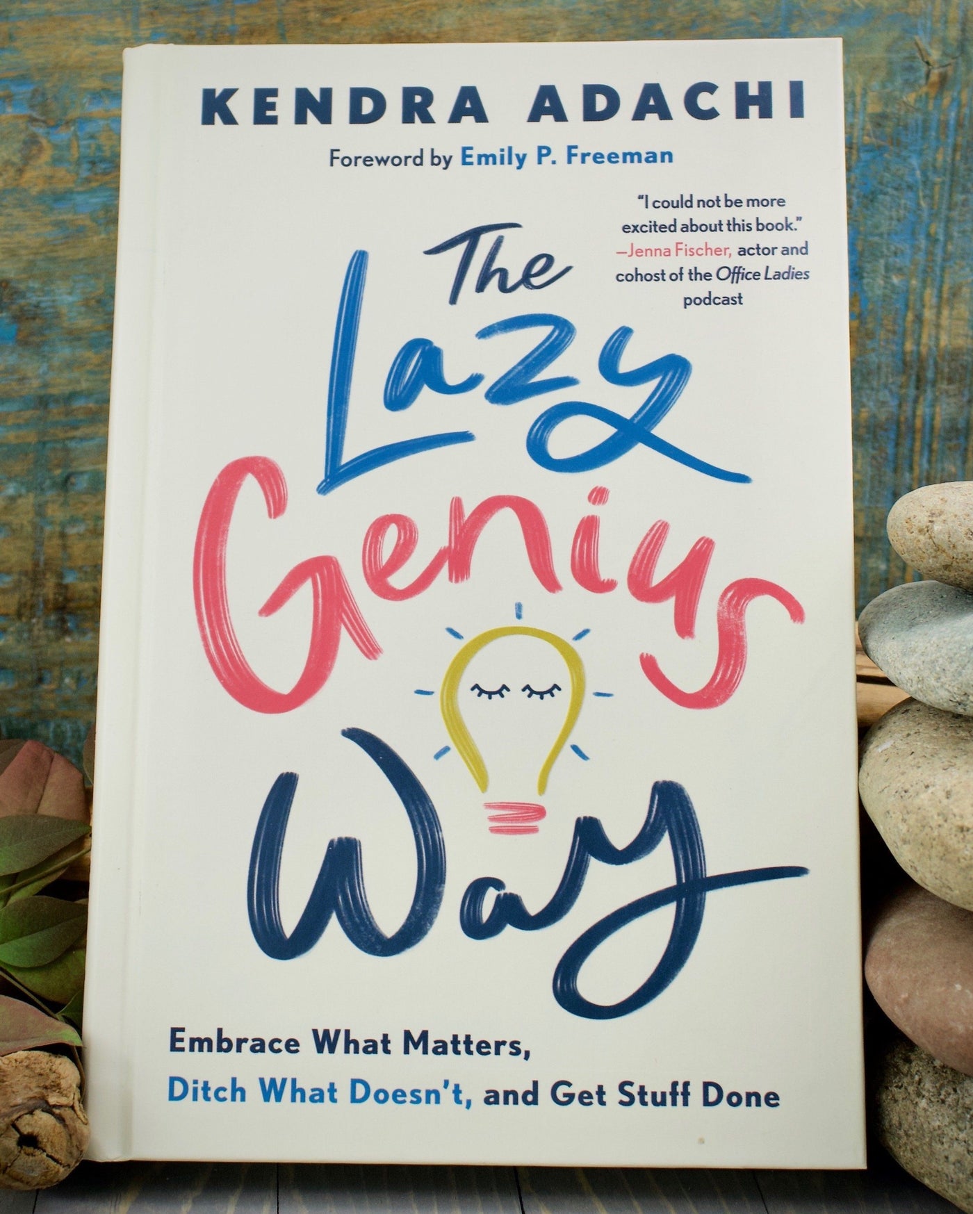 The Lazy Genius Way: Embrace What Matters, Ditch What Doesn't and Get Stuff Done