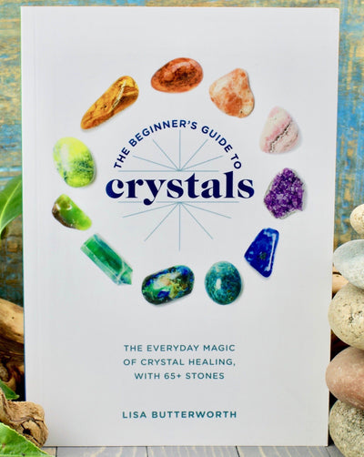 The Beginner's Guide to Crystals: The Everyday Magic of Crystal Healing