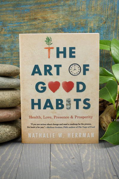 The Art of Good Habits: Health, Love, Presence, and Prosperity
