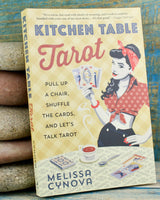 Kitchen Table Tarot: Pull Up a Chair, Shuffle the Cards, and Let's Talk Tarot